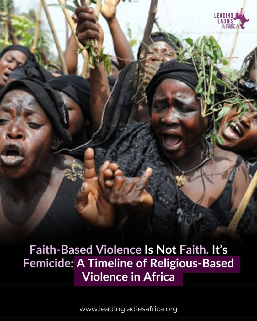 Faith-Based Violence Is Not Faith. It’s Femicide: A Timeline of Religious-Based Violence in Africa Faith-Based Violence Is Not Faith. It’s Femicide: A Timeline of Religious-Based Violence in Africa