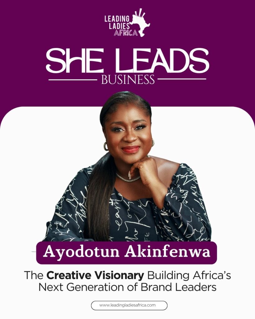 She Leads Business with Ayodotun Akinfenwa- The Creative Visionary Building Africa’s Next Generation of Brand Leaders She Leads Business with Ayodotun Akinfenwa- The Creative Visionary Building Africa’s Next Generation of Brand Leaders